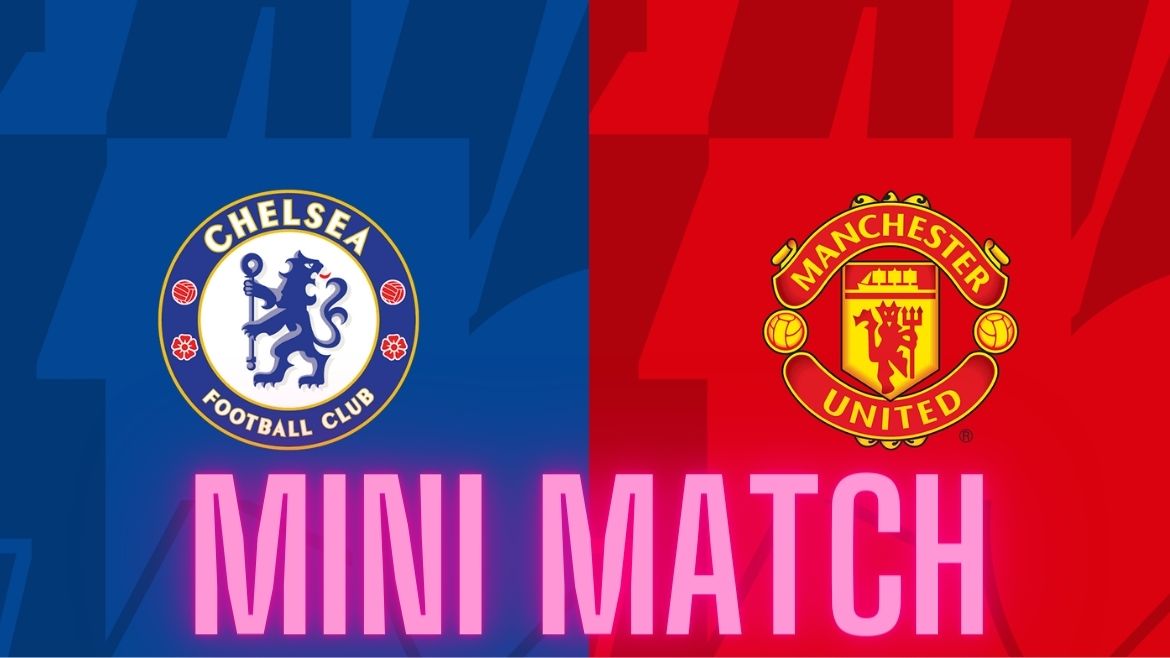 Chelsea vs Manchester United- Premier League – Matchday 31 – Mini Match – 04-Apr-2024