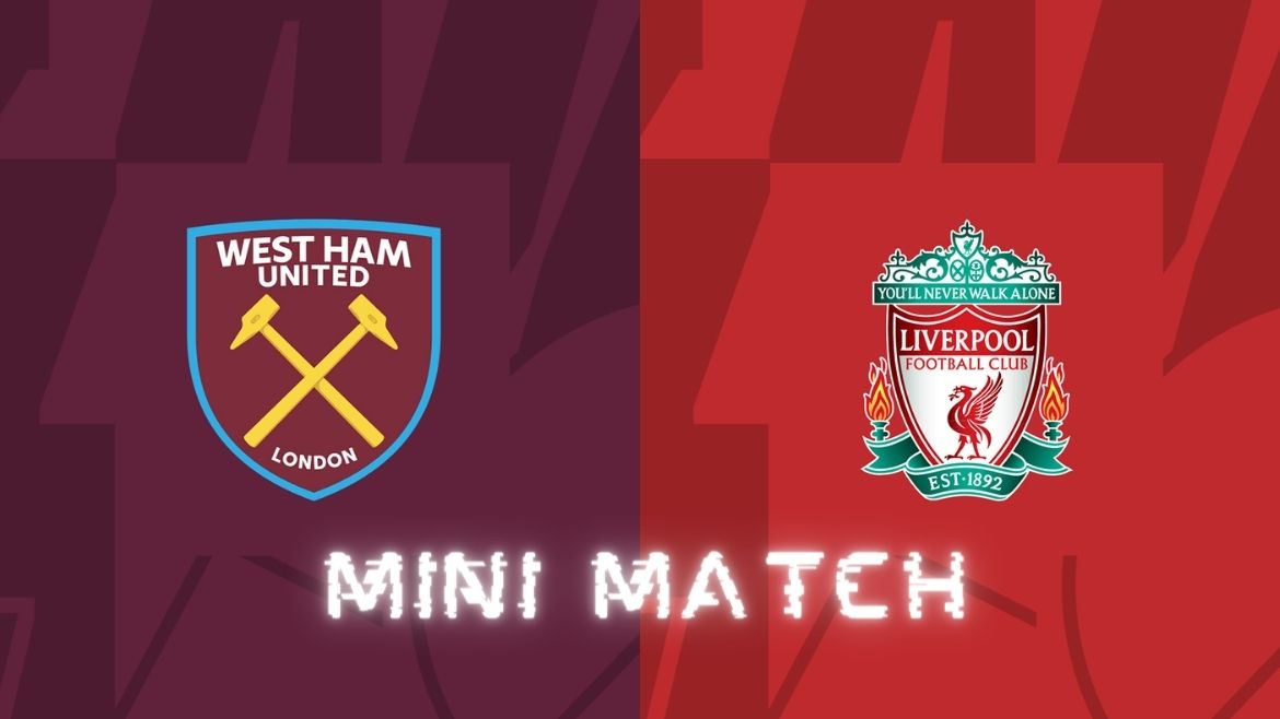 West Ham United vs Liverpool – Mini Match – 27-Apr-2024
