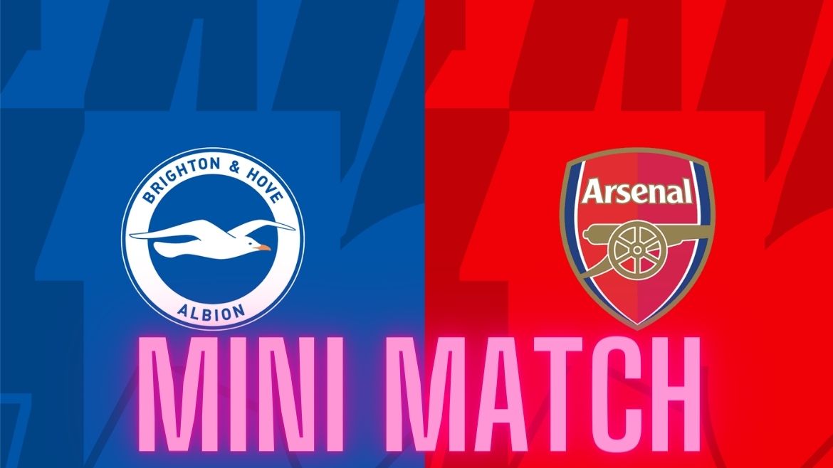 Brighton & Hove Albion vs Arsenal  – Mini Match – 06-Apr-2024