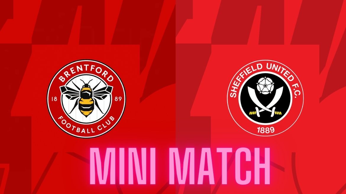 Brentford vs Sheffield United – Mini Match – Matchday 33 – 13-Apr-2024