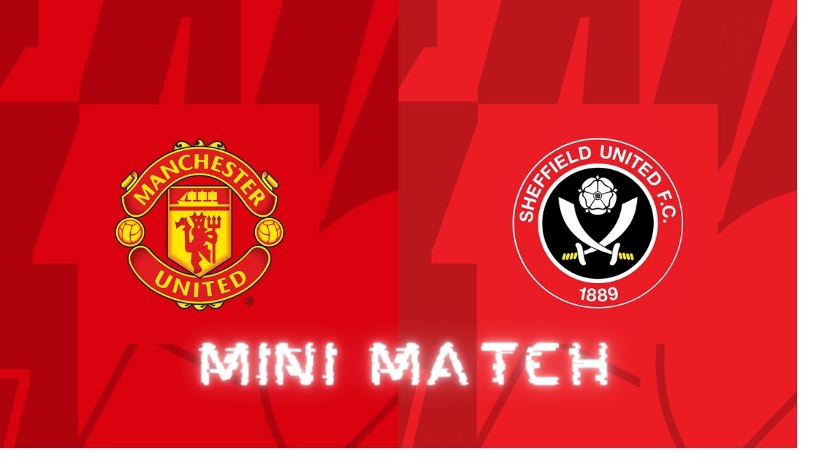 Manchester United vs Sheffield United – Mini Match – 24-Apr-2024