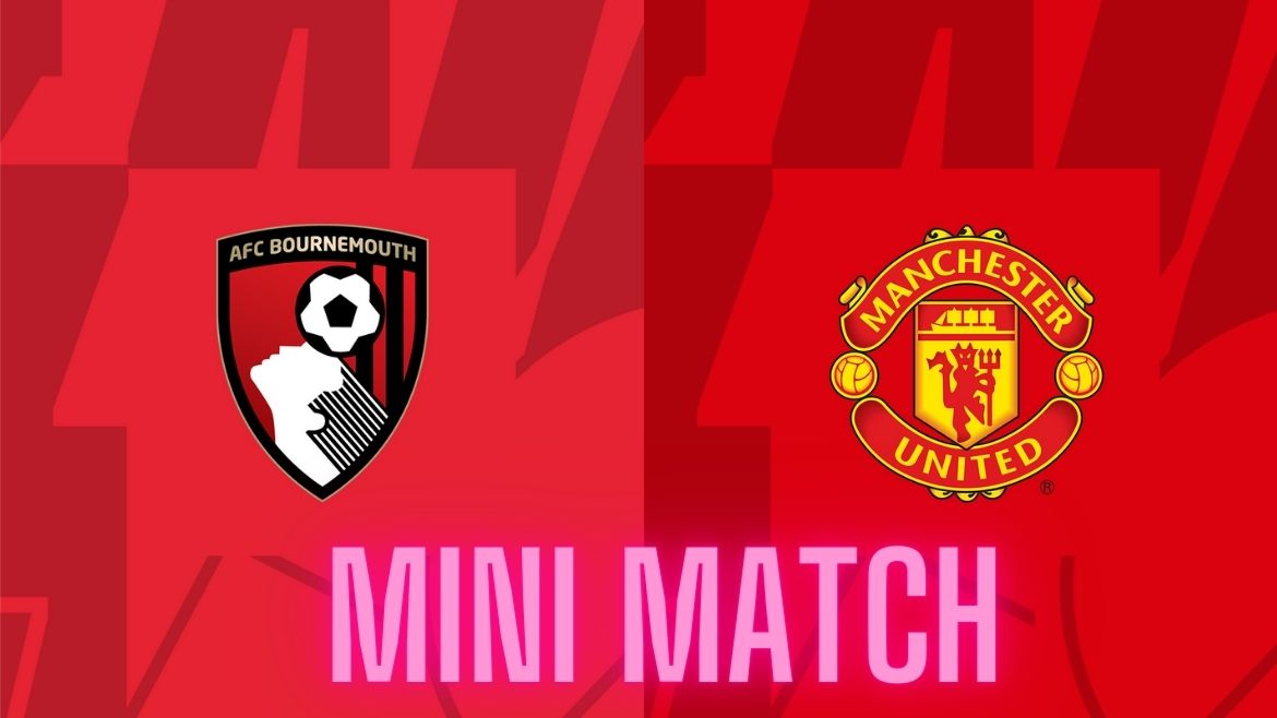 Bournemouth vs Manchester United – Mini Match – Matchday 33 – 13-Apr-2024