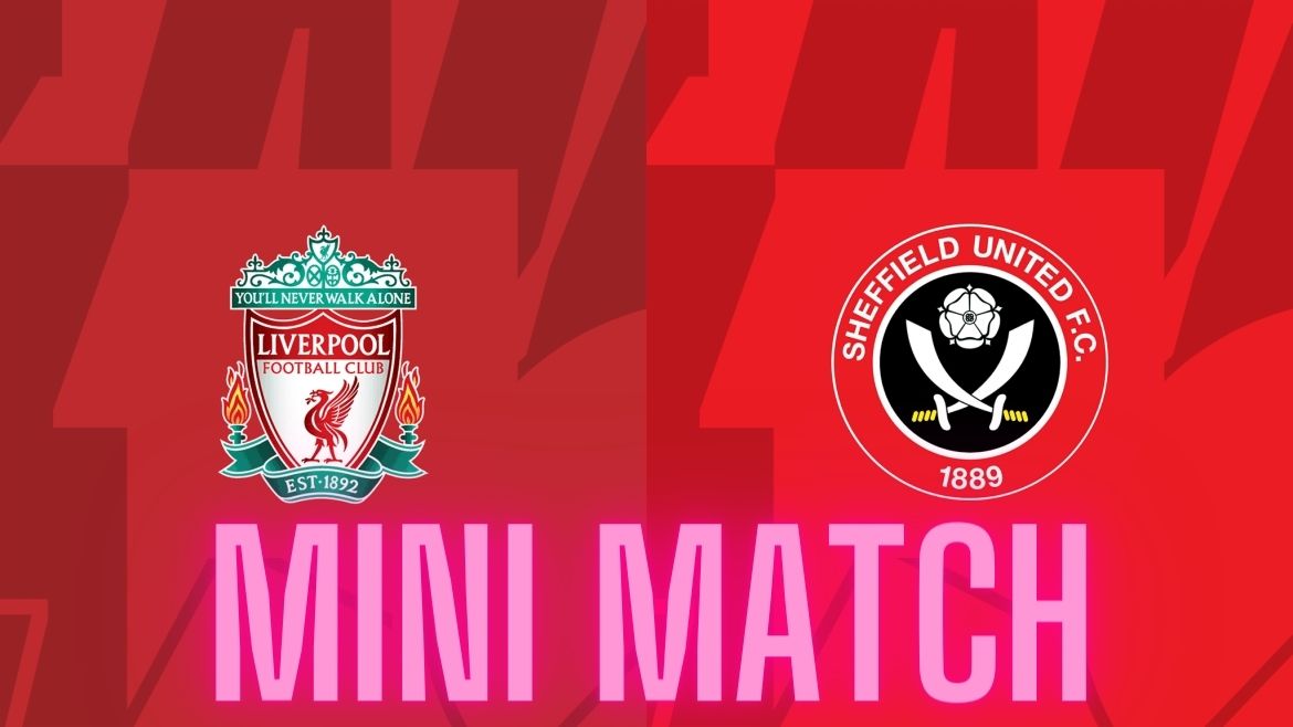 Liverpool vs Sheffield United – Premier League – Matchday 31 – Mini Match