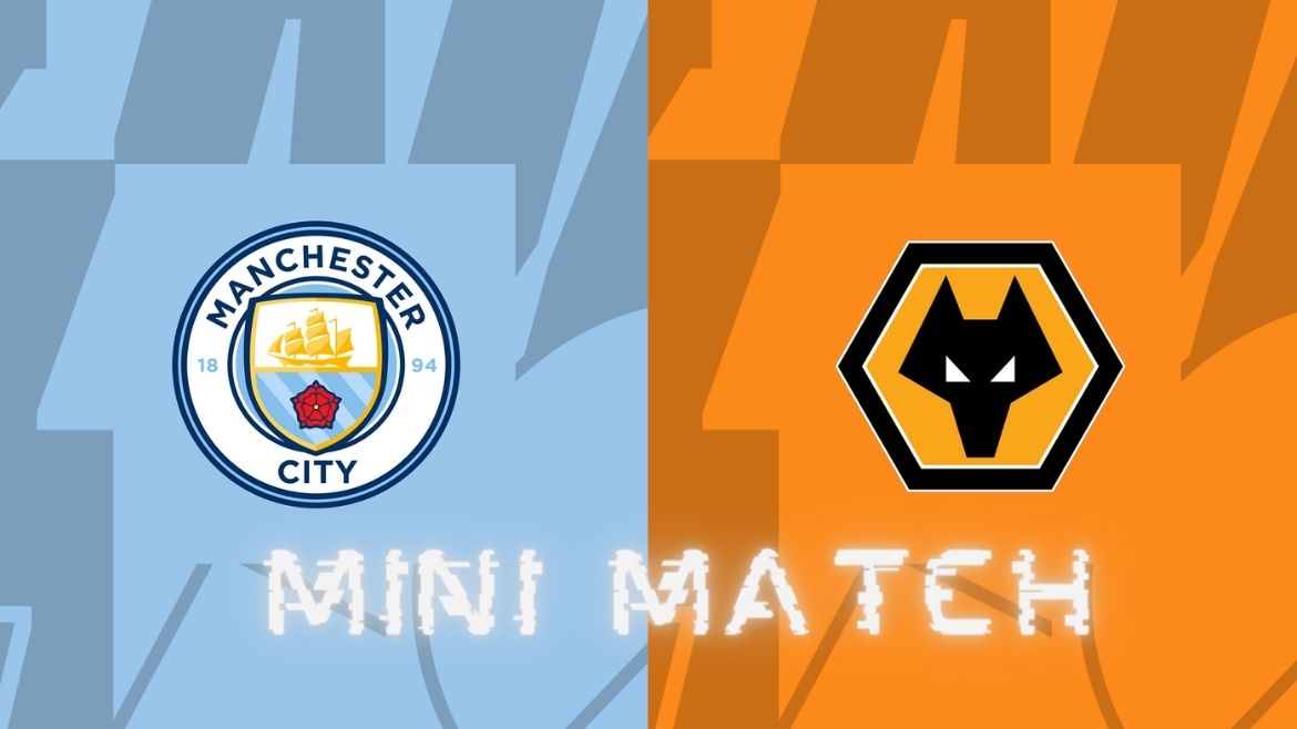Manchester City vs Wolverhampton Wanderers – Mini Match- 04-May-2024