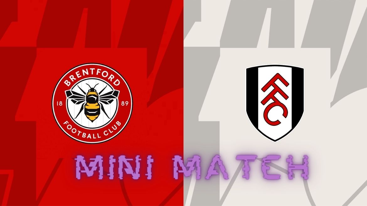 Brentford vs Fulham – Mini Match – 04-May-2024